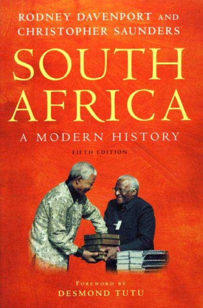 South Africa : a modern history / T.R.H. Davenport and Christopher Saunders ; foreword by Desmond Tutu.