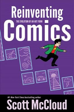 Reinventing comics : [how imagination and technology are revolutionizing an art form] / Scott McCloud.