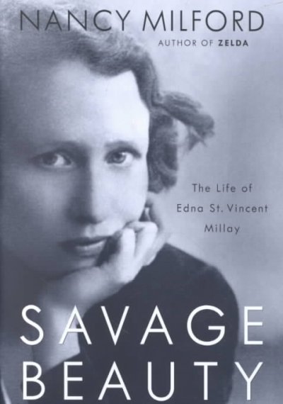Savage beauty : the life of Edna St. Vincent Millay / Nancy Milford.