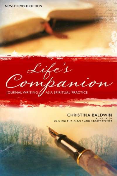 Life's companion : journal writing as a spiritual quest / Christina Baldwin ; illustrations by Susan Boulet.