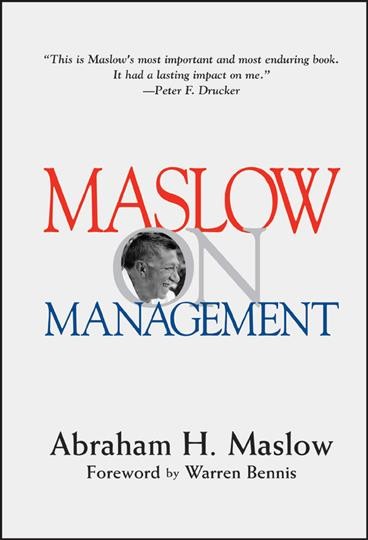 Maslow on management / Abraham H. Maslow with Deborah C. Stephens and Gary Heil ; [foreword to new ed. by Warren Bennis].