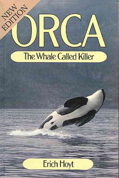 Orca, the whale called killer / by Erich Hoyt ; [drawings and maps by Kiyoshi Nagahama].