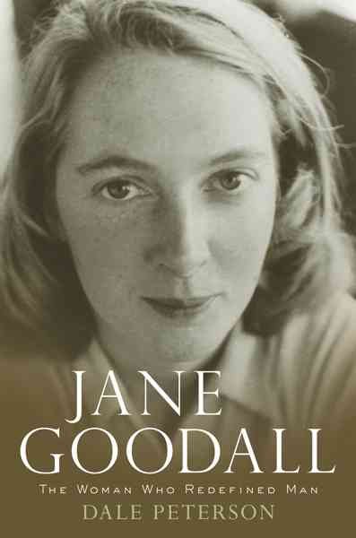 Jane Goodall : the woman who redefined man / Dale Peterson.