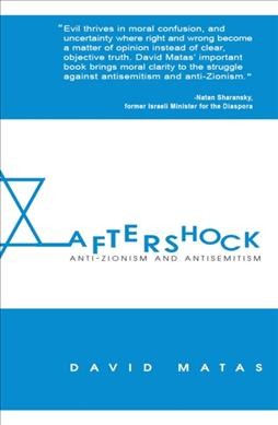 Aftershock : anti-zionism and anti-semitism / by David Matas.