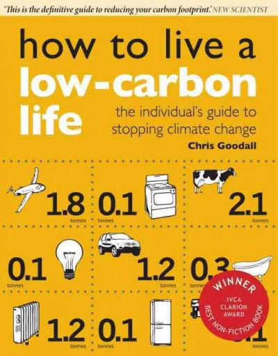 How to live a low-carbon life : the individual's guide to stopping climate change / Chris Goodall.