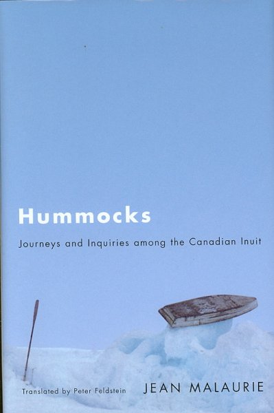 Hummocks : journeys and inquiries among the Canadian Inuit / Jean Malaurie ; translated by Peter Feldstein.