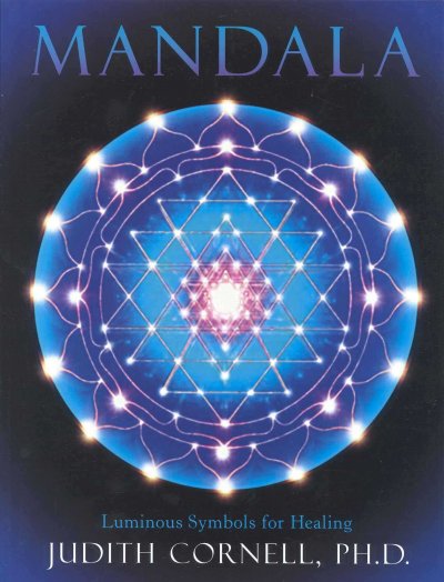Mandala : luminous symbols for healing / Judith Cornell ; foreword by Joan and Miron Borysenko.