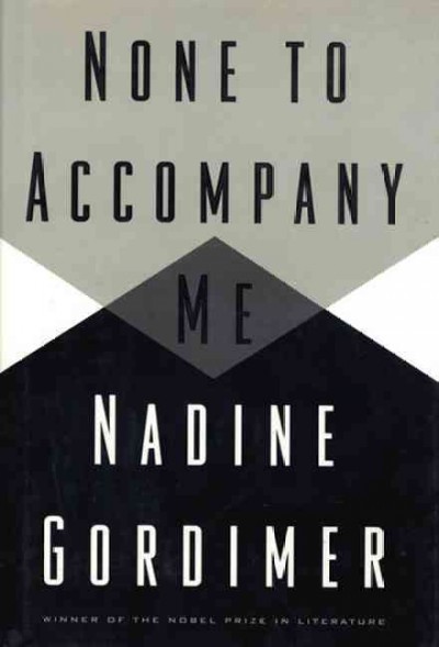 None to accompany me / Nadine Gordimer.