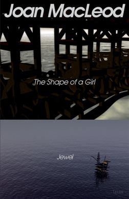 The shape of a girl : Jewel / Joan MacLeod.