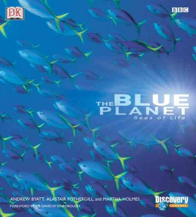 The blue planet : a natural history of the oceans / Andrew Byatt, Alastair Fothergill and Martha Holmes.