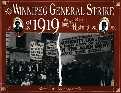 The Winnipeg General Strike of 1919 : an illustrated history / J.M. Bumsted.