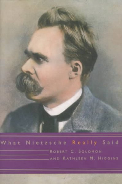 What Nietzsche really said / Robert C. Solomon and Kathleen M. Higgins.