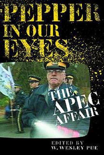 Pepper in our eyes : the APEC affair / edited by W. Wesley Pue.