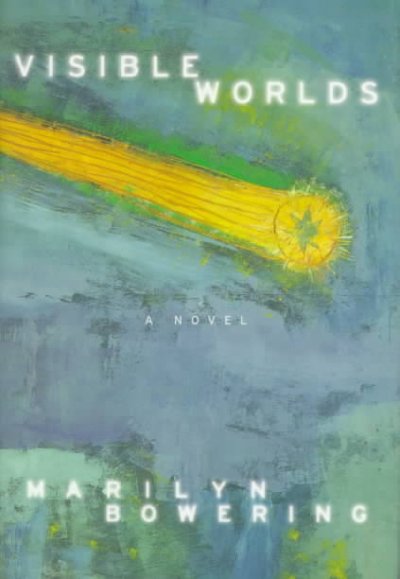 Visible worlds : a novel / Marilyn Bowering.