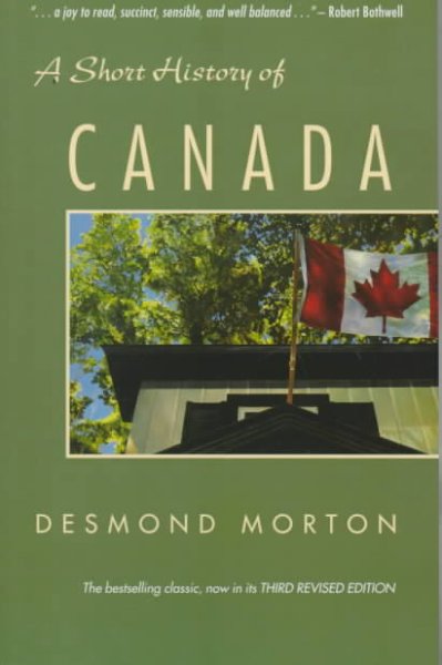 A short history of Canada / Desmond Morton.