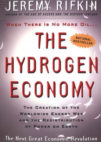 The hydrogen economy : the creation of the worldwide energy web and the redistribution of power on earth / Jeremy Rifkin.