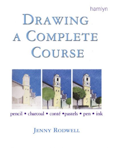 Drawing : a complete course / Jenny Rodwell, with contributions from Jack Buchan, Jonathan Baker and Geraldine Christy.
