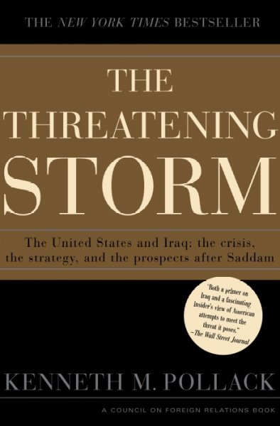 The threatening storm : the case for invading Iraq / Kenneth M. Pollack.
