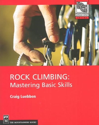 Rock climbing : mastering basic skills / Craig Luebben.