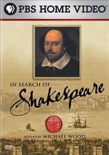 In search of Shakespeare [dvd] / written and presented by Michael Wood with The Royal Shakespeare Company.