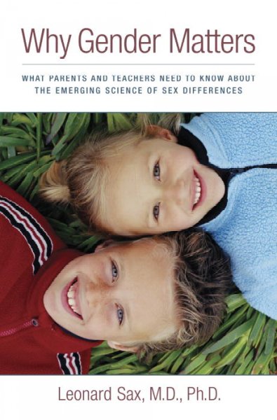 Why gender matters : what parents and teachers need to know about the emerging science of sex differences / Leonard Sax.