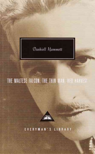 The Maltese falcon ; The thin man ; Red harvest / Dashiell Hammett ; with an introduction by Robert Polito.