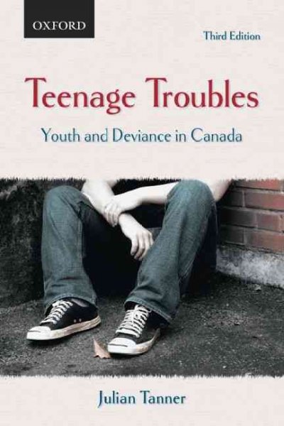 Teenage troubles : youth and deviance in Canada / Julian Tanner.