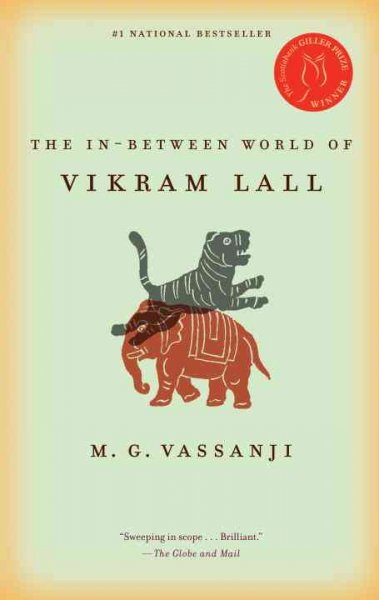 The in-between world of Vikram Lall : a novel / by M.G. Vassanji.