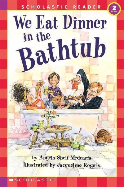 We eat dinner in the bathtub / by Angela Shelf Medearis ; illustrated by Jacqueline Rogers.