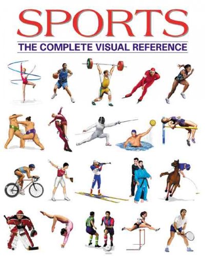 Sports : the complete visual reference / [general editor], Francois Fortin.