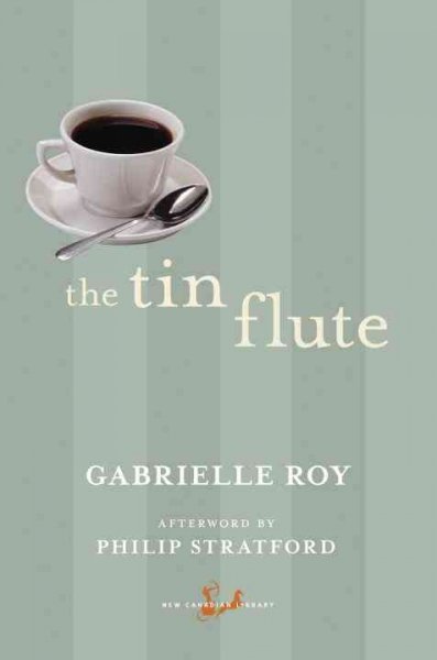 The tin flute / Gabrielle Roy ; translated by Alan Brown ; afterword by Philip Stratford.