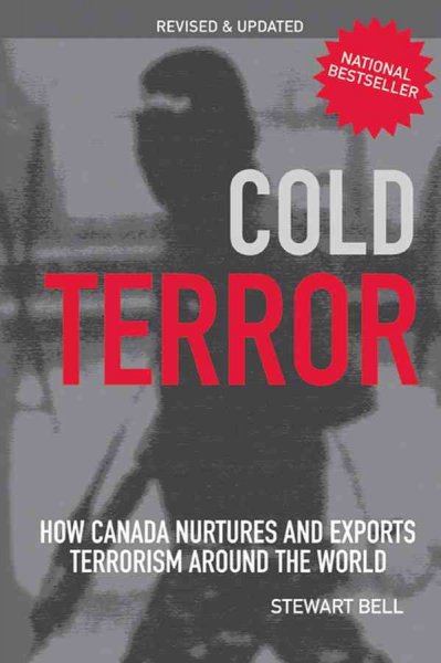 Cold terror : how Canada nurtures and exports terrorism around the world / Stewart Bell.