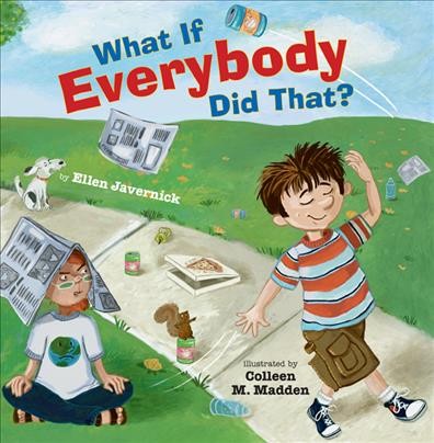 What if everybody did that? / by Ellen Javernick ; illustrated by Colleen M. Madden.