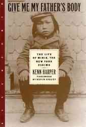 Give me my father's body : the life of Minik, the New York Eskimo / Kenn Harper ; foreword by  Kevin Spacey.