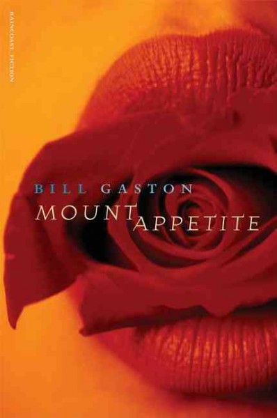 Mount Appetite / Bill Gaston.