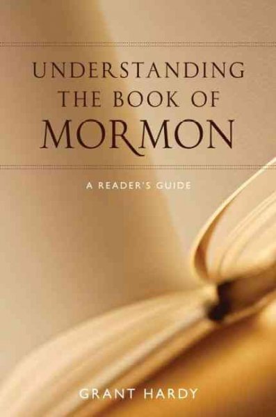 Understanding the Book of Mormon : a reader's guide / Grant Hardy.