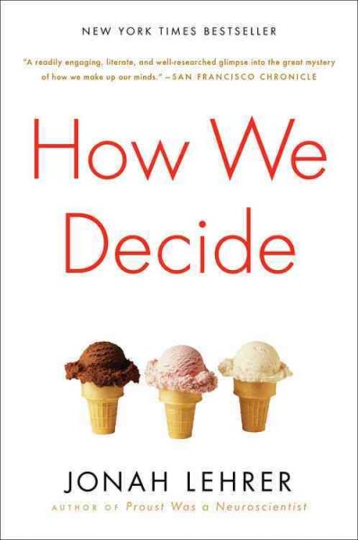 How we decide / Jonah Lehrer.