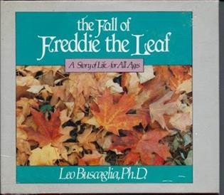 The fall of Freddie the leaf : a story of life for all ages / Leo Buscaglia.