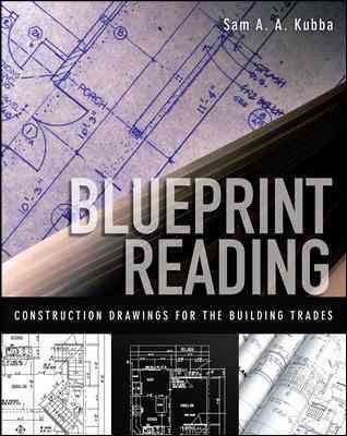 Blueprint reading : construction drawings for the building trades / Sam A.A. Kubba.