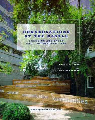 Conversations at the Castle : changing audiences and contemporary art / edited by Mary Jane Jacob with Michael Brenson.