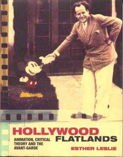 Hollywood flatlands : animation, critical theory and the avant-garde / Esther Leslie.