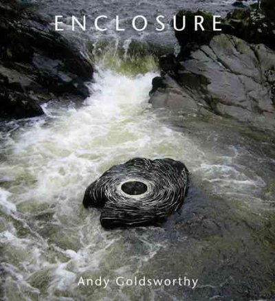 Enclosure / Andy Goldsworthy ; introduction by James Putnam.