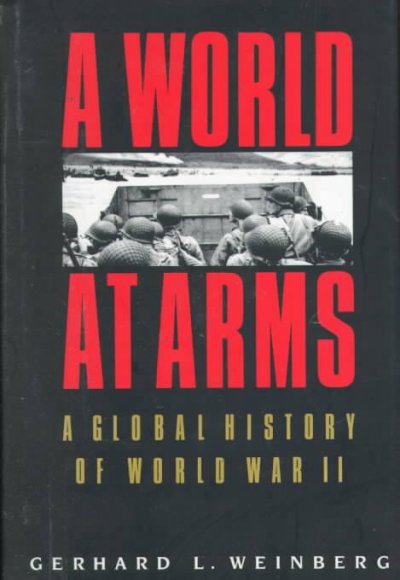 A world at arms : a global history of World War II / Gerhard L. Weinberg.