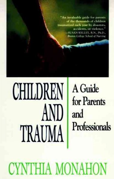 Children and trauma [book] : a guide for parents and professionals / Cynthia Monahon.
