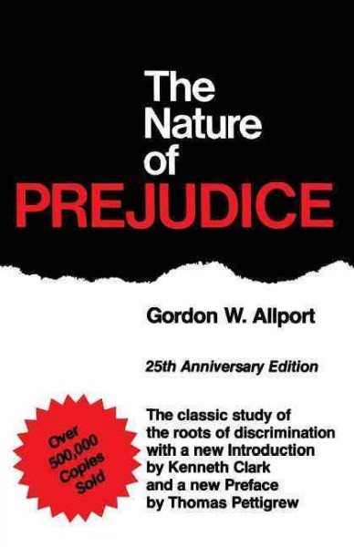 The nature of prejudice / Gordon W. allport ; introduction by Kenneth Clark, foreword by Thomas Pettigrew.