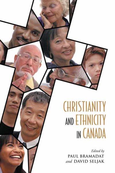 Christianity and ethnicity in Canada / edited by Paul Bramadat and David Seljak.