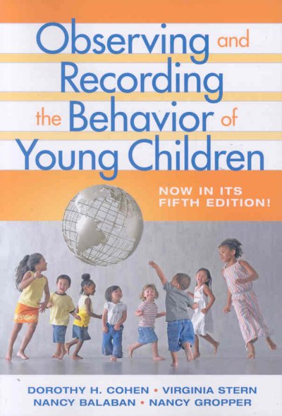 Observing and recording the behavior of young children / Dorothy Cohen ... [et al.].
