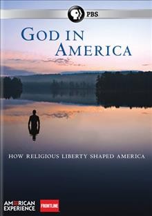 God in America [videorecording] : how religious liberty shaped America / series director, David Belton ; series producer, Marilyn Mellowes.