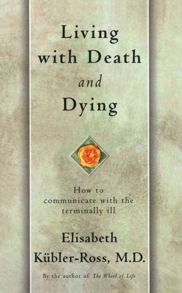Living with death and dying : How to communicate with the terminally ill / By Elisabeth Kubler-Ross M.D.