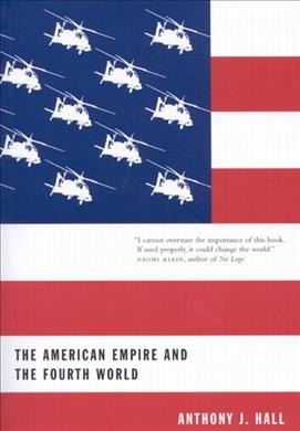 The American Empire and the fourth world [book] : the bowl with one spoon / Anthony J. Hall.